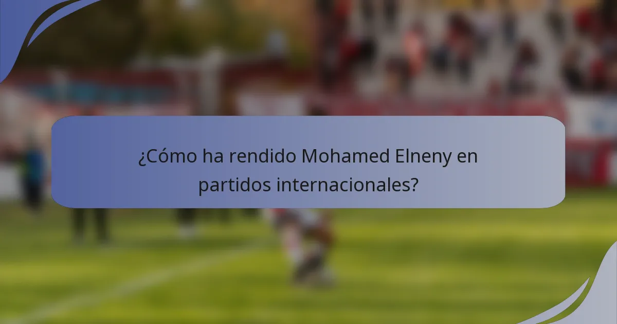 ¿Cómo ha rendido Mohamed Elneny en partidos internacionales?