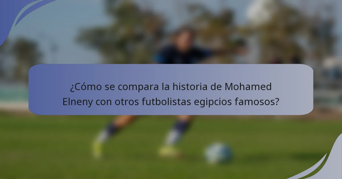 ¿Cómo se compara la historia de Mohamed Elneny con otros futbolistas egipcios famosos?