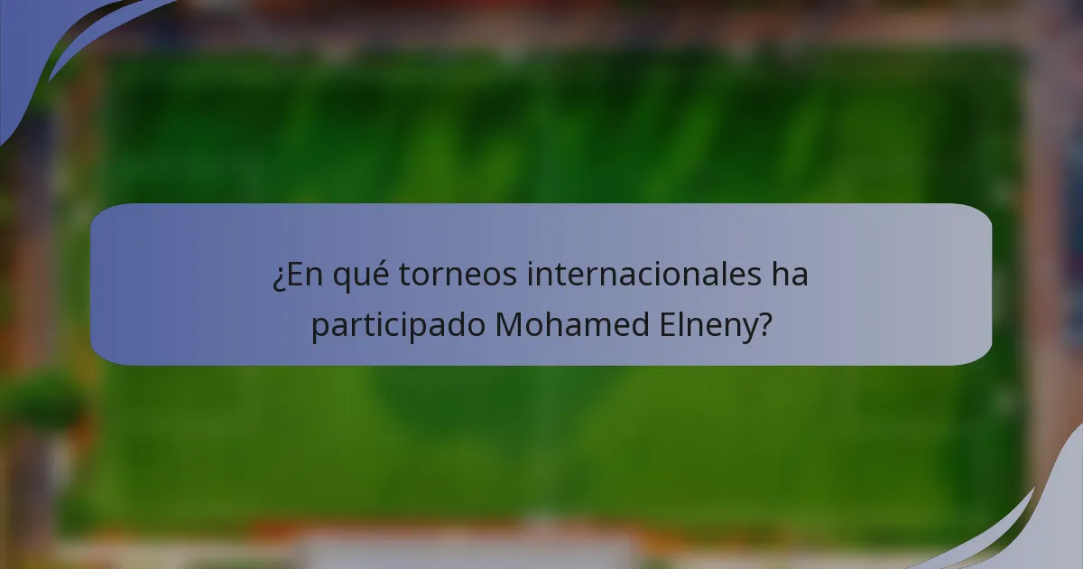 ¿En qué torneos internacionales ha participado Mohamed Elneny?