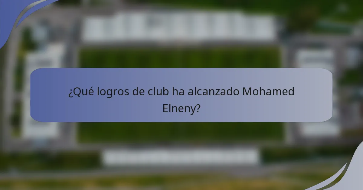 ¿Qué logros de club ha alcanzado Mohamed Elneny?