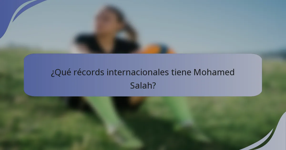 ¿Qué récords internacionales tiene Mohamed Salah?